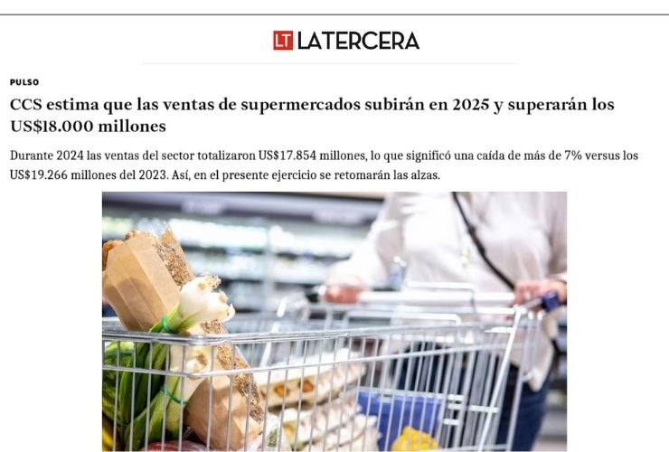 CCS estima que las ventas de supermercados subirán en 2025 y superarán los US$18.000 millones